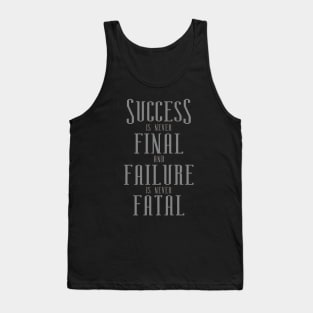 Success is never final and failure is never fatal, failure is success in progress Tank Top